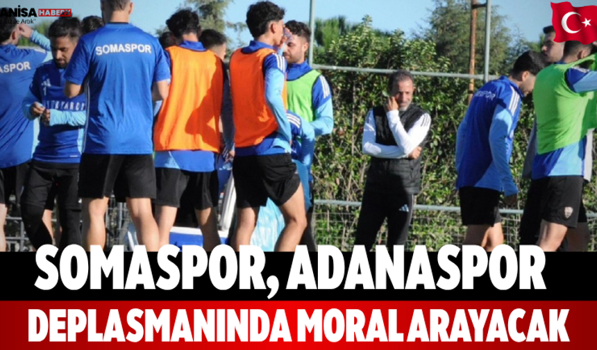 Somaspor, Adanaspor Deplasmanında Moral Arayacak