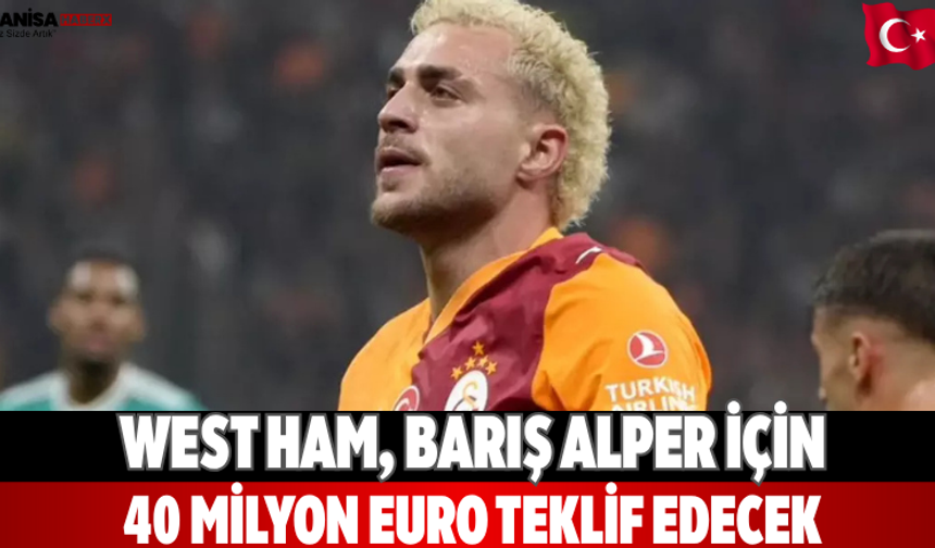 West Ham, Barış Alper için 40 milyon euro teklif edecek