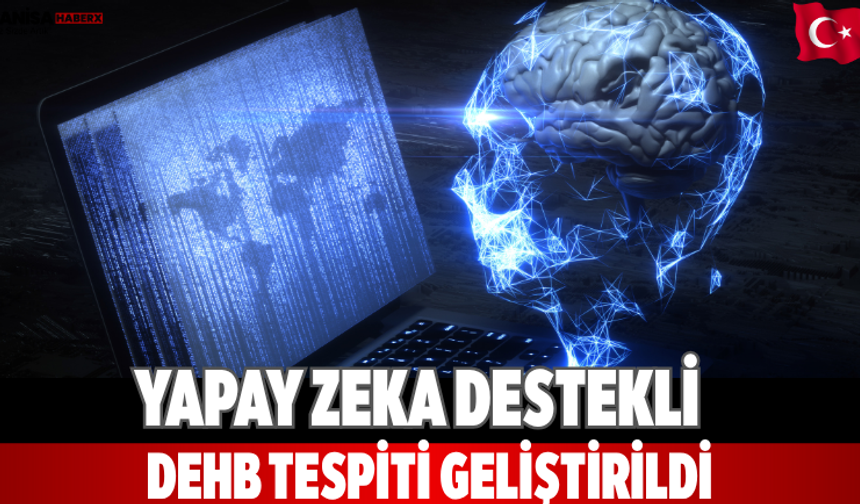 Yapay Zeka Destekli DEHB Tespiti Geliştirildi