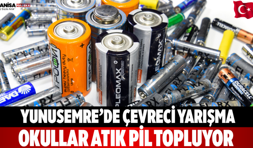 Yunusemre’de çevreci yarışma Okullar atık pil topluyor