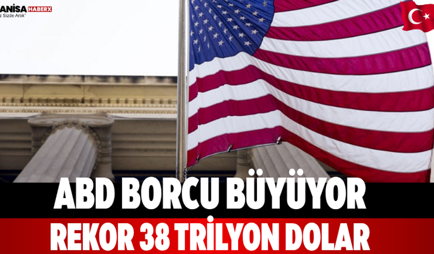 ABD borcu büyüyor rekor 38 trilyon dolar