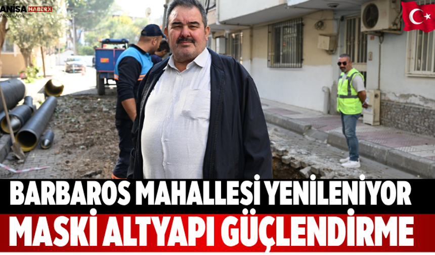 Barbaros Mahallesi Yenileniyor MASKİ altyapı güçlendirme