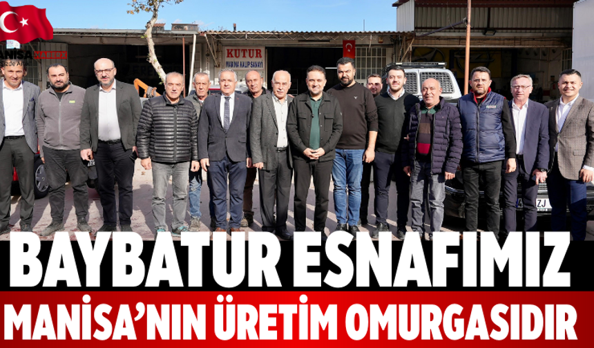 Baybatur Esnafımız Manisa’nın Üretim Omurgasıdır