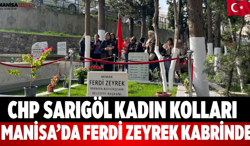 CHP Sarıgöl Kadın Kolları Manisa’da Ferdi Zeyrek Kabrinde