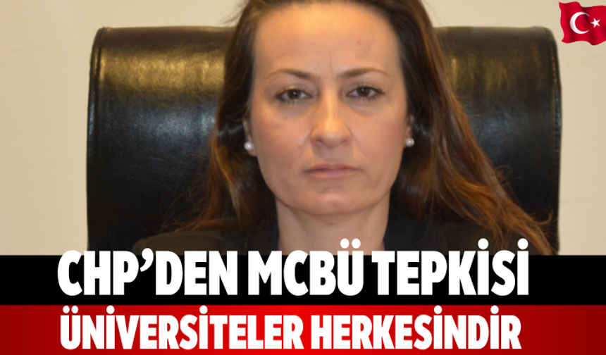 CHP’den MCBÜ tepkisi Üniversiteler herkesindir