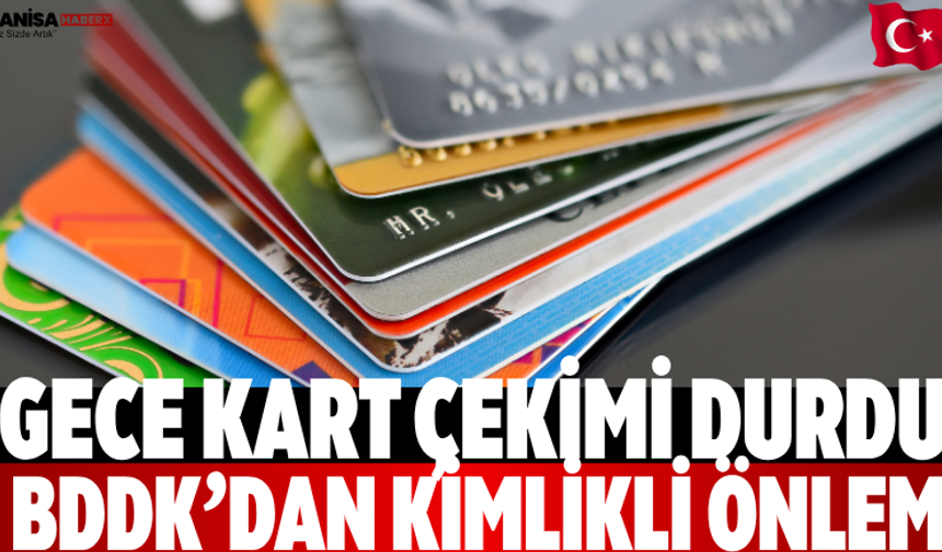 Gece kart çekimi durdu BDDK’dan kimlikli önlem