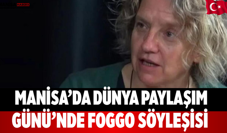 Manisa’da Dünya Paylaşım Günü’nde Foggo söyleşisi