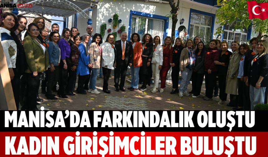 Manisa’da farkındalık oluştu Kadın girişimciler buluştu