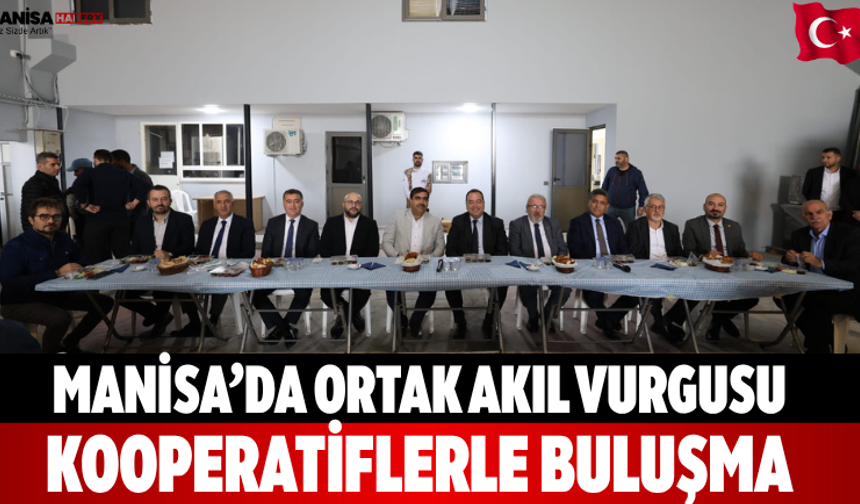 Manisa’da ortak akıl vurgusu Kooperatiflerle buluşma