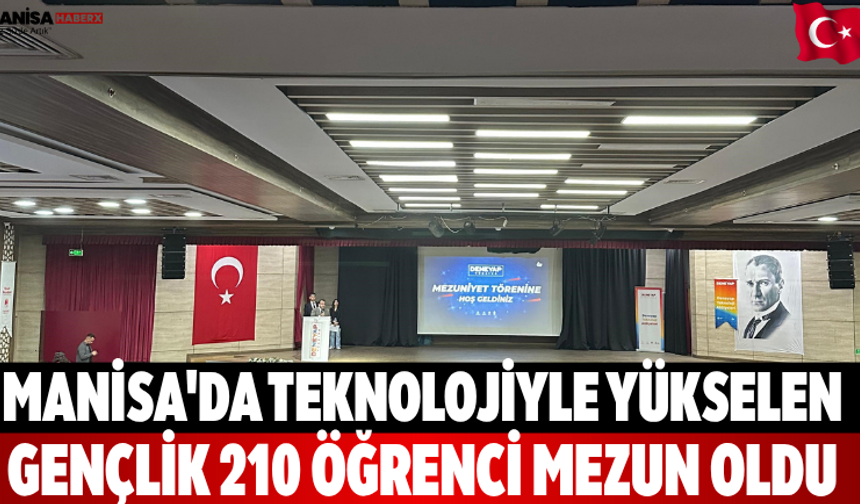 Manisa'da Teknolojiyle yükselen gençlik 210 öğrenci mezun oldu