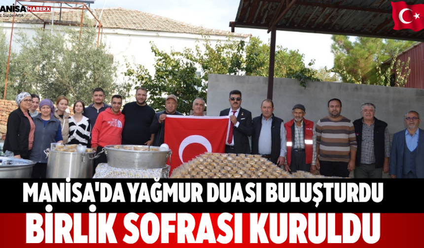 Manisa'da Yağmur duası buluşturdu birlik sofrası kuruldu