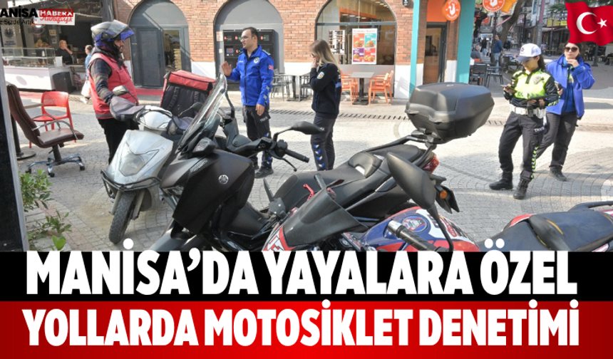 Manisa’da yayalara özel yollarda motosiklet denetimi