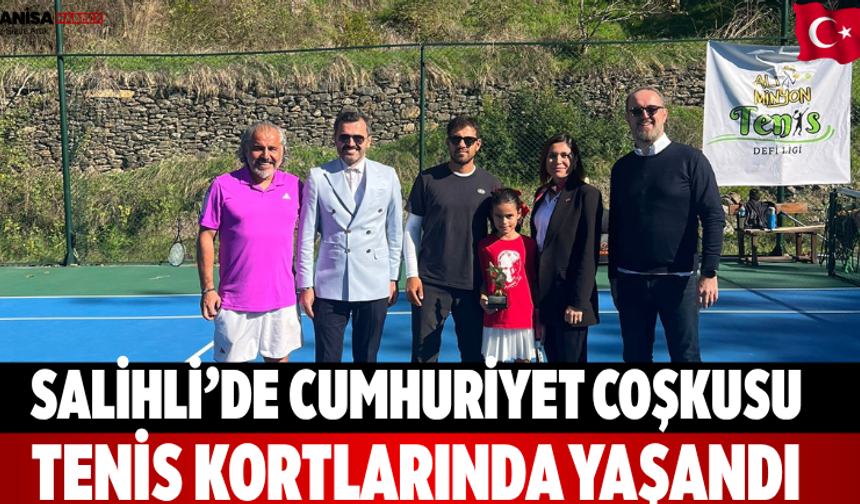 Salihli’de Cumhuriyet Coşkusu Tenis Kortlarında Yaşandı