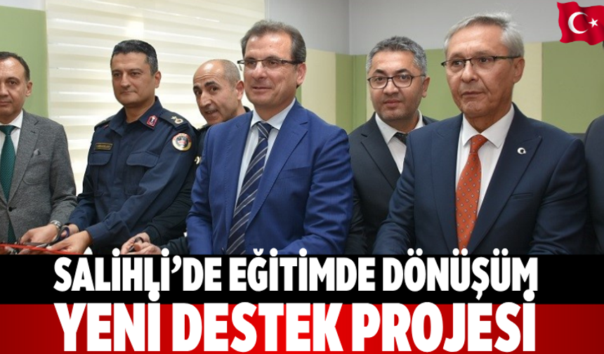 Salihli’de eğitimde dönüşüm: Yeni destek projesi