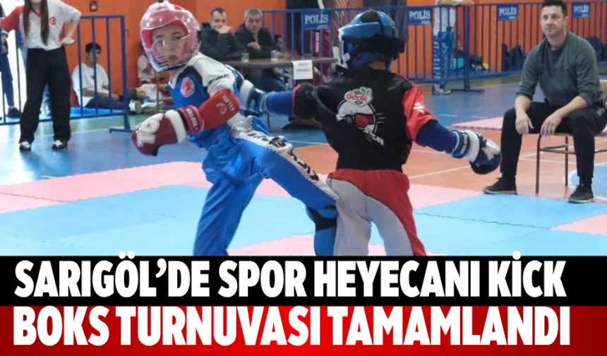 Sarıgöl’de spor heyecanı kick boks turnuvası tamamlandı