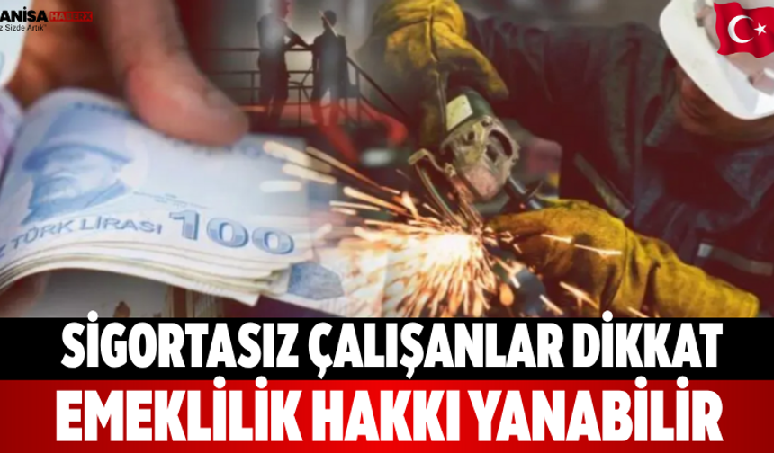 Sigortasız Çalışanlar Dikkat! Emeklilik Hakkı Yanabilir