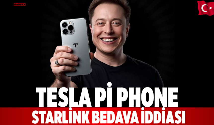 Tesla Pi Phone Starlink Bedava İddiası