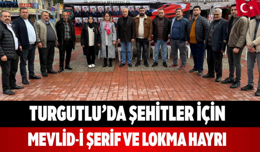 Turgutlu’da şehitler için mevlid-i şerif ve lokma hayrı