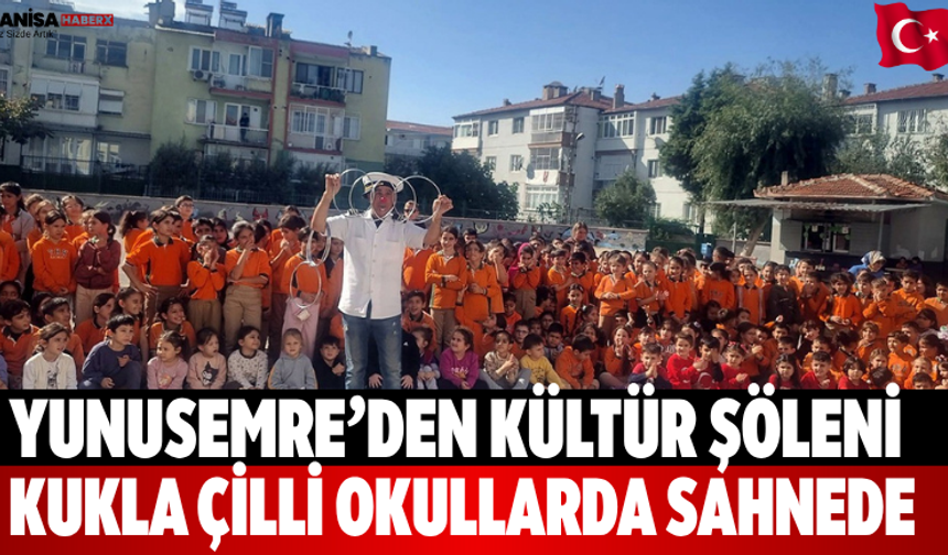Yunusemre’den kültür şöleni Kukla Çilli okullarda sahnede