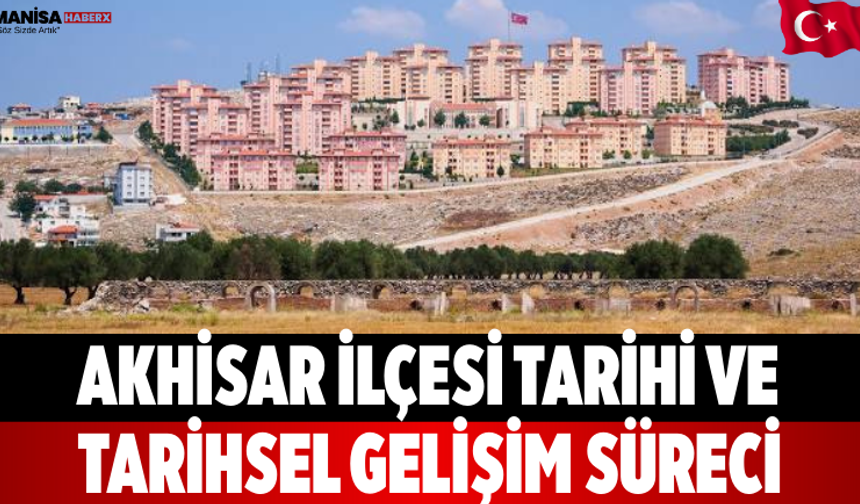 Akhisar İlçesi Tarihi ve Tarihsel Gelişim Süreci