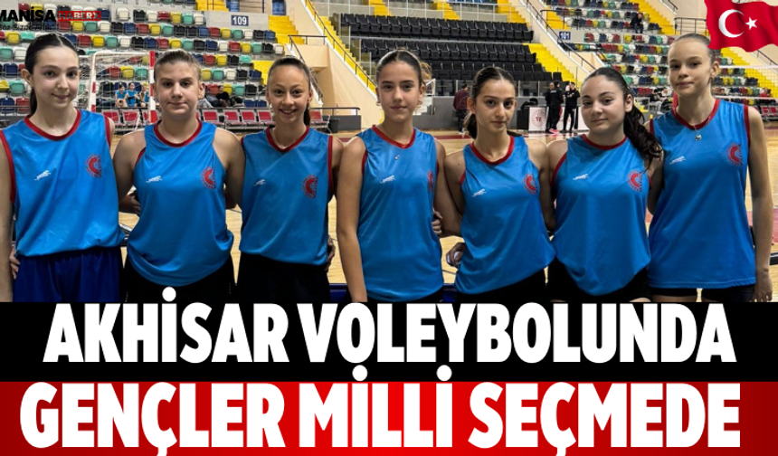 Akhisar Voleybolunda Gençler Milli Seçmede