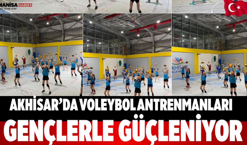 Akhisar’da Voleybol Antrenmanları Gençlerle Güçleniyor