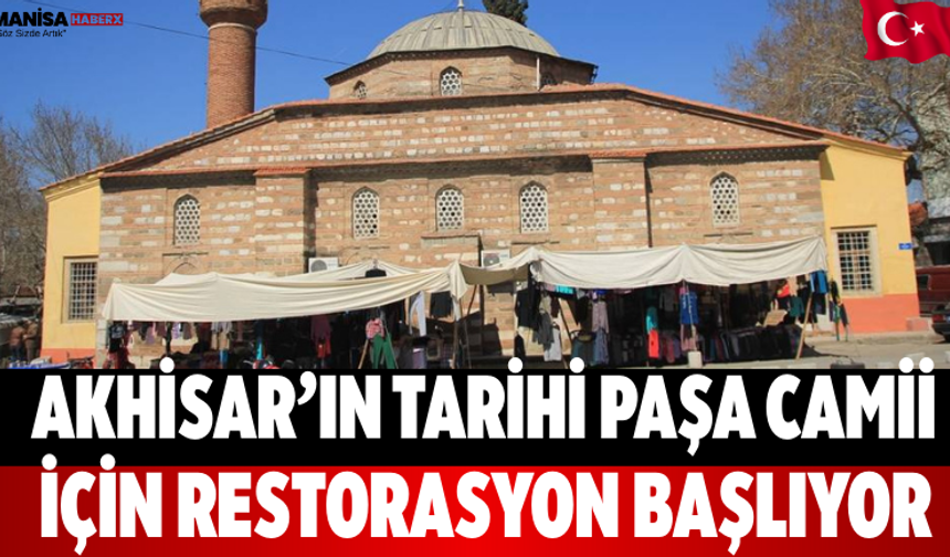 Akhisar’ın Tarihi Paşa Camii İçin Restorasyon Başlıyor