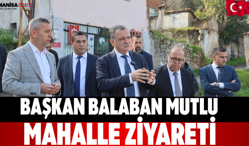 Başkan Balaban Mutlu Mahalle ziyareti