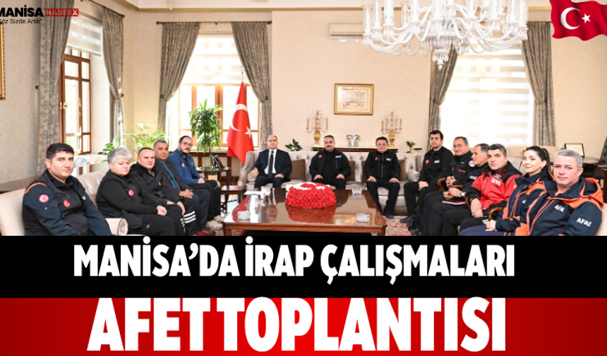 Manisa’da İRAP Çalışmaları Afet Toplantısı