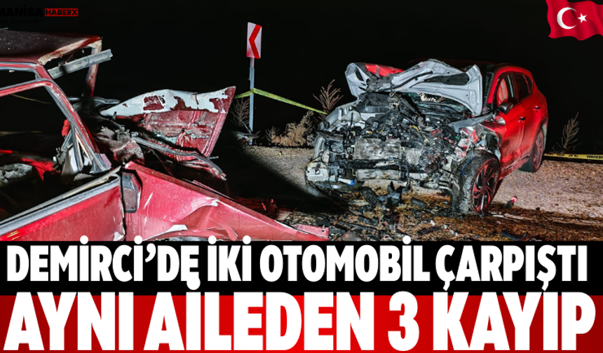 Demirci’de İki Otomobil Çarpıştı: Aynı Aileden 3 Kayıp