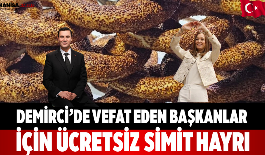 Demirci’de Vefat Eden Başkanlar İçin Ücretsiz Simit Hayrı