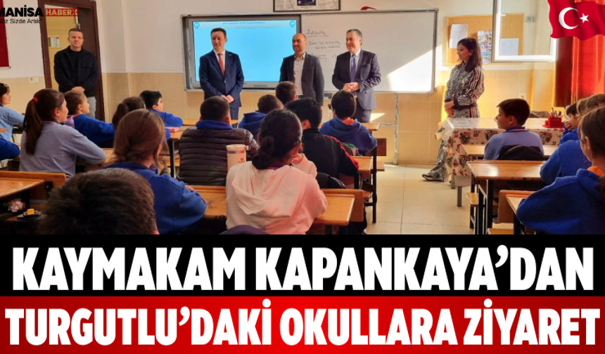 Kaymakam Kapankaya’dan Turgutlu’daki Okullara Ziyaret