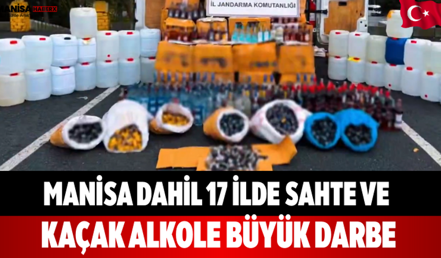 Manisa Dahil 17 İlde Sahte ve Kaçak Alkole Büyük Darbe