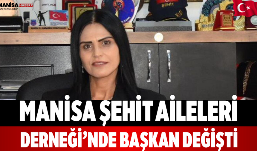 Manisa Şehit Aileleri Derneği’nde Başkan Değişti