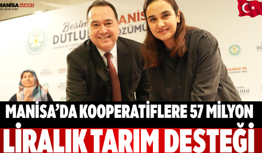 Manisa’da kooperatiflere 57 milyon liralık tarım desteği