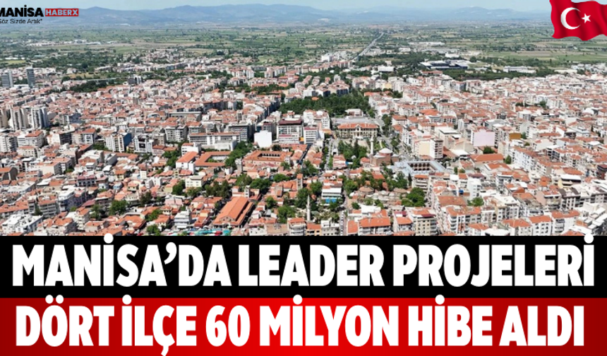 Manisa’da LEADER Projeleri Dört İlçe 60 Milyon Hibe Aldı