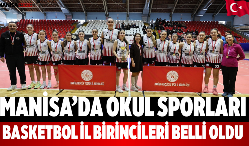 Manisa’da Okul Sporları Basketbol İl Birincileri Belli Oldu