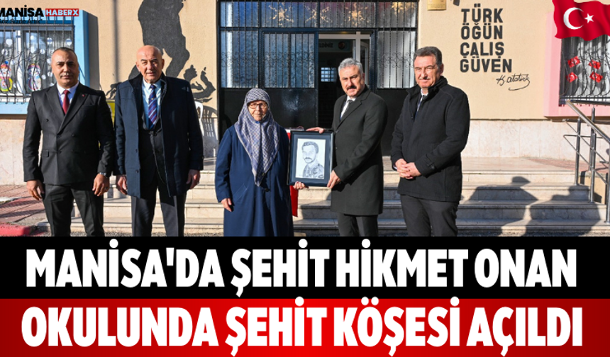 Manisa'da Şehit Hikmet Onan Okulunda Şehit Köşesi Açıldı