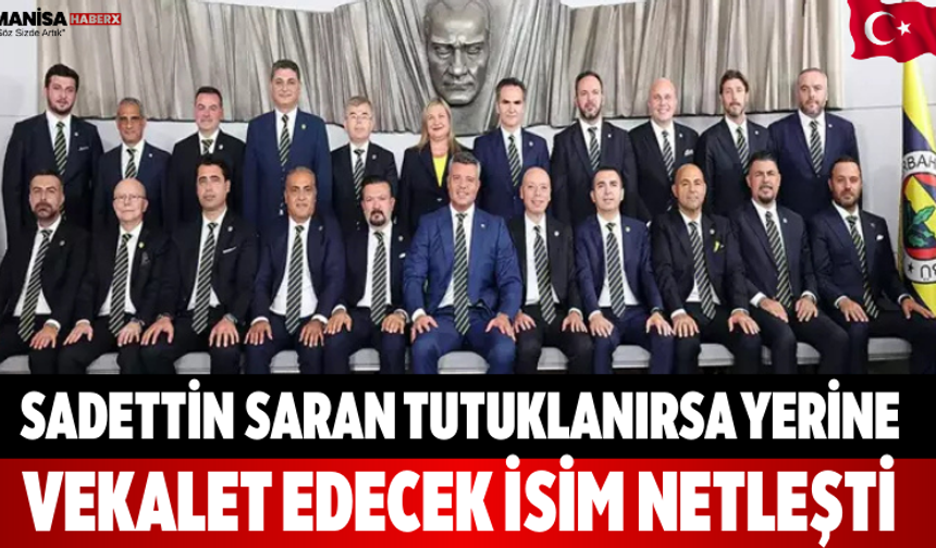 Sadettin Saran tutuklanırsa yerine vekalet edecek isim