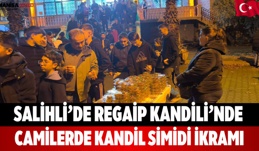 Salihli’de Regaip Kandili’nde camilerde kandil simidi ikramı