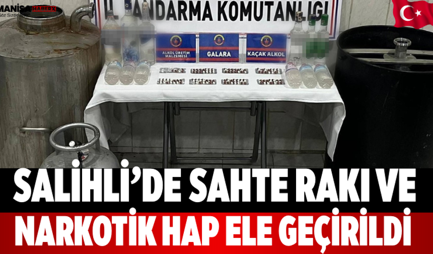 Salihli’de sahte rakı ve narkotik hap ele geçirildi