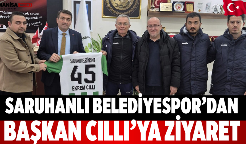 Saruhanlı Belediyespor’dan Başkan Cıllı’ya Ziyaret