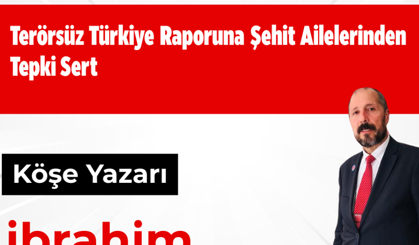 Terörsüz Türkiye Raporuna Şehit Ailelerinden Tepki Sert