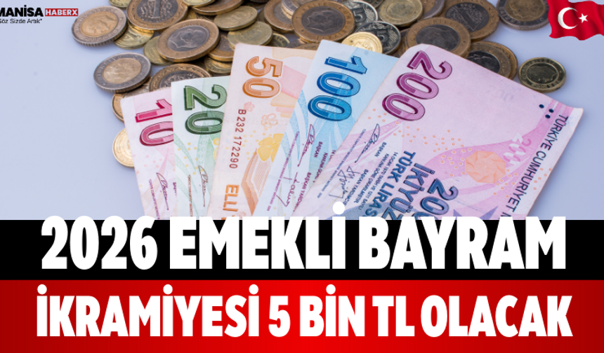 2026 Emekli Bayram İkramiyesi 5 Bin TL Olacak