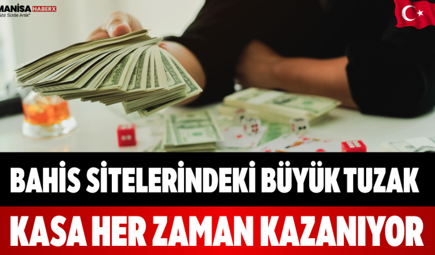 Bahis Sitelerindeki Büyük Tuzak Kasa Her Zaman Kazanıyor!