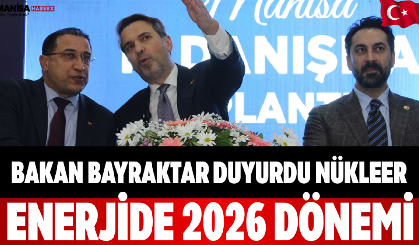 Bakan Bayraktar Duyurdu Nükleer Enerjide 2026 Dönemi