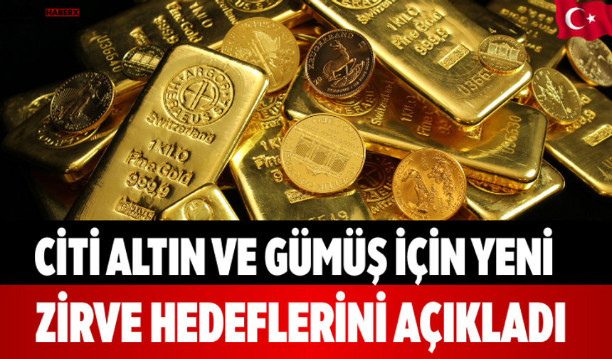 Citi Altın ve Gümüş İçin Yeni Zirve Hedeflerini Açıkladı