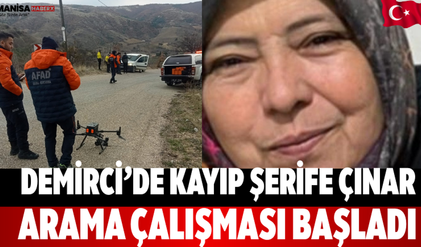 Demirci’de Kayıp Şerife Çınar Arama Çalışması Başladı