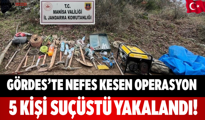 Gördes’te Nefes Kesen Operasyon 5 Kişi Suçüstü Yakalandı!