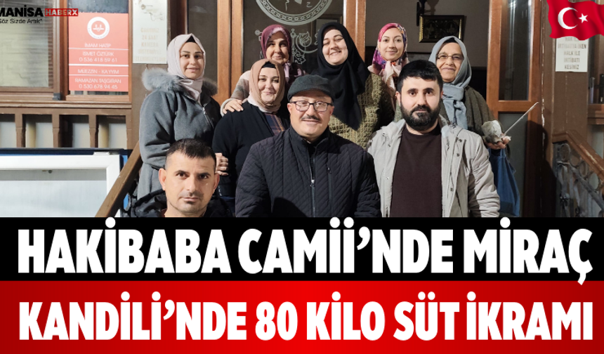 Hakibaba Camii’nde Miraç Kandili’nde 80 Kilo Süt İkramı